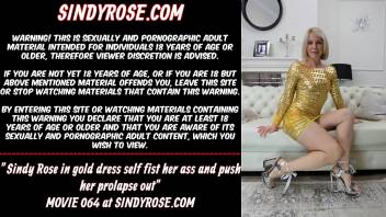 Sindy Rose in gold dress self fist her ass and push her prolapse out